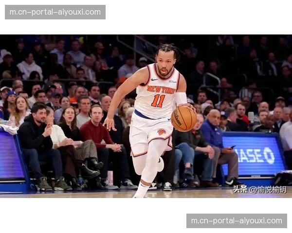 尼克斯布伦森关键球能力顶级,侧翼群防守但内线护框存在真空